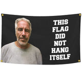 This Flag Did Not Hang Itself Flag Funny Poster Funny Jeffrey Epstein Banner Polyester 100D Indoor UV Resistant Gift