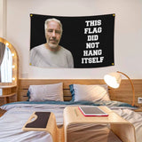 This Flag Did Not Hang Itself Flag Funny Poster Funny Jeffrey Epstein Banner Polyester 100D Indoor UV Resistant Gift