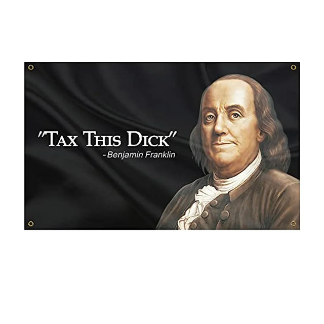 Benjamin Franklin Tax This Dick Funny Flag Banner 3X5Ft 90X150Cm with Four Brass Grommets Suitable for Indoor Outdoor Decoration